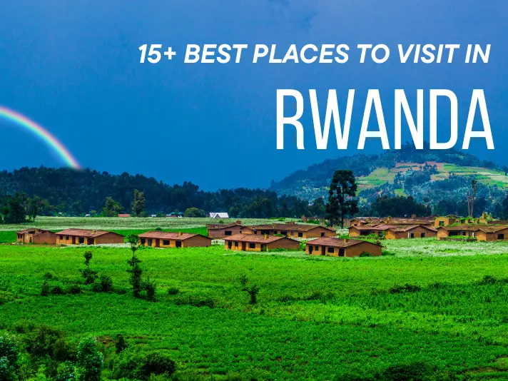 15+ Best Places to Visit in Rwanda in 2025 – Lakes, Cities & More